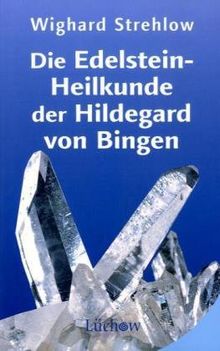 Die Edelstein-Heilkunde der Hildegard von Bingen