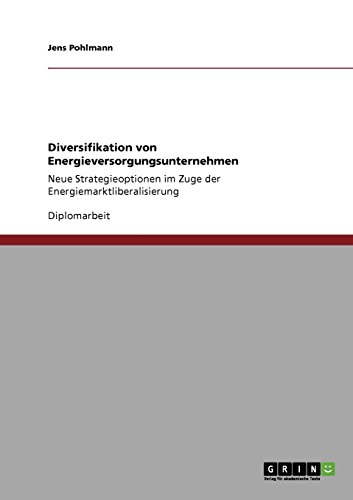 Diversifikation von Energieversorgungsunternehmen: Neue Strategieoptionen im Zuge der Energiemarktliberalisierung