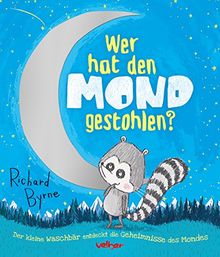 Wer hat den Mond gestohlen?: Der kleine Waschbär entdeckt die Geheimnisse des Mondes