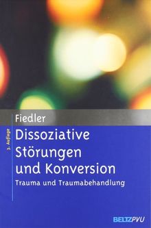 Dissoziative Störungen und Konversion: Trauma und Traumabehandlung