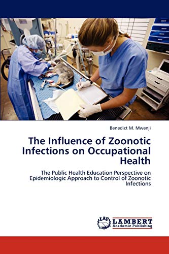 The Influence of Zoonotic Infections on Occupational Health: The Public Health Education Perspective on Epidemiologic Approach to Control of Zoonotic Infections