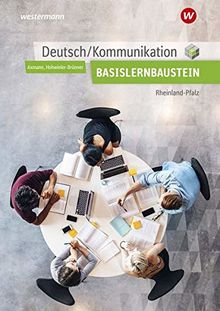 Deutsch / Kommunikation / für die Berufsfachschule in Rheinland-Pfalz: Deutsch / Kommunikation für die Berufsfachschule I in Rheinland-Pfalz: Basisbaustein: Arbeitsheft