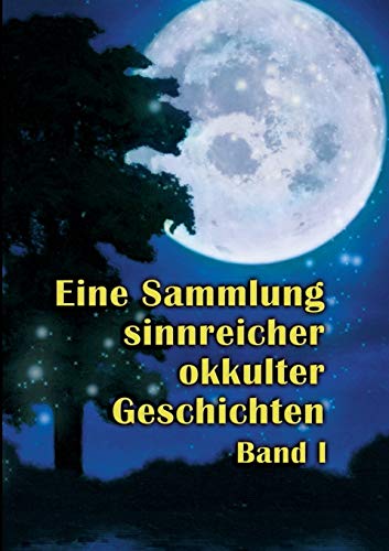 Eine Sammlung sinnreicher okkulter Geschichten: Band I