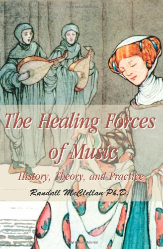 Randall McClellan The Healing Forces Of Music, History, Theory, And Practice