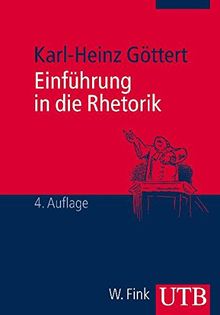 Einführung in die Rhetorik: Grundbegriffe - Geschichte - Rezeption