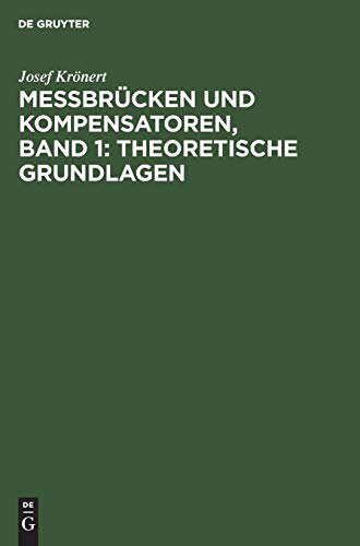 Theoretische Grundlagen / Messbrücken und Kompensatoren, Band 1: Theoretische Grundlagen