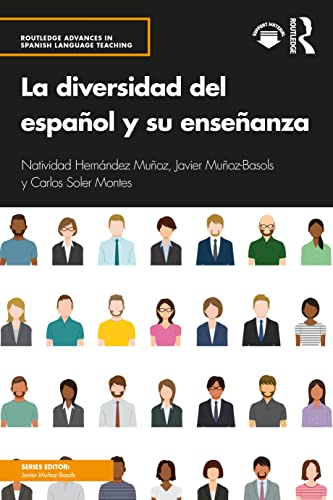 La diversidad del español y su enseñanza: Investigaciones Sobre La Diversidad De La Lengua Y Su Enseñanza (Routledge Advances in Spanish Language Teaching)