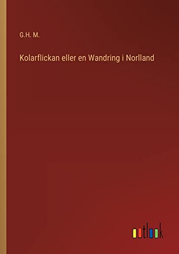 Kolarflickan eller en Wandring i Norlland