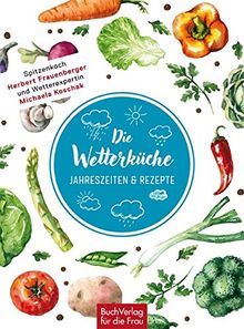 Die Wetterküche: Jahreszeiten & Rezepte