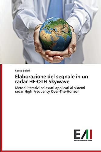 Elaborazione del segnale in un radar HF-OTH Skywave: Metodi iterativi ed esatti applicati ai sistemi radar High Frequency Over-The-Horizon