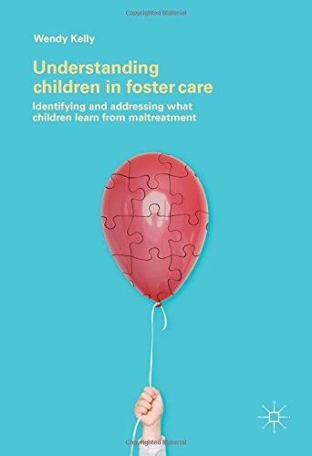 Understanding Children in Foster Care: Identifying and addressing what children learn from maltreatment