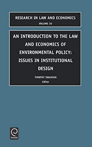 An Introduction to the Law and Economics of Enviromental Policy: Issues in Institutional Design (RESEARCH IN LAW AND ECONOMICS, Band 20)