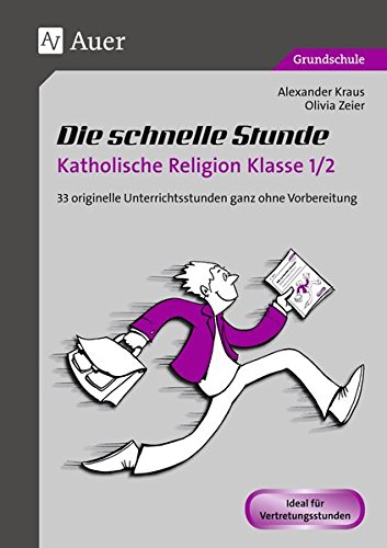 Die schnelle Stunde Katholische Religion Kl. 1-2: 33 originelle Unterrichtsstunden ganz ohne Vorbereitung (1. und 2. Klasse) (Die schnelle Stunde Grundschule)