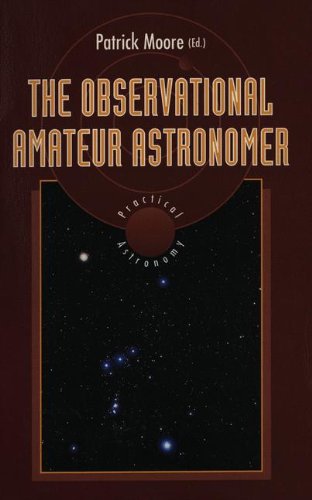 The Observational Amateur Astronomer (The Patrick Moore Practical Astronomy Series)