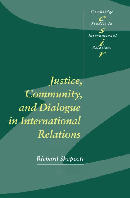 Justice, Community and Dialogue in International Relations (Cambridge Studies in International Relations, Band 79)