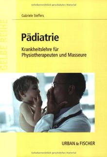 Pädiatrie: Krankheitslehre für Physiotherapeuten und Masseure: Krankheitslehre für Physiotherapeuten und Masseure. Entwicklung im Säuglings- und ... Symptomen, Diagnostik und ärztlicher Therapie