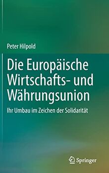 Die Europäische Wirtschafts- und Währungsunion: Ihr Umbau im Zeichen der Solidarität