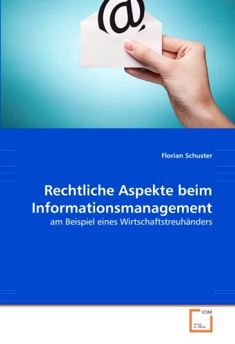 Rechtliche Aspekte beim Informationsmanagement: am Beispiel eines Wirtschaftstreuhänders