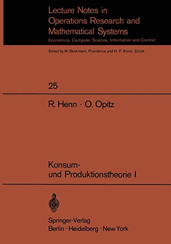 Konsum- und Produktionstheorie I (Lecture Notes in Economics and Mathematical Systems, 25, Band 25)