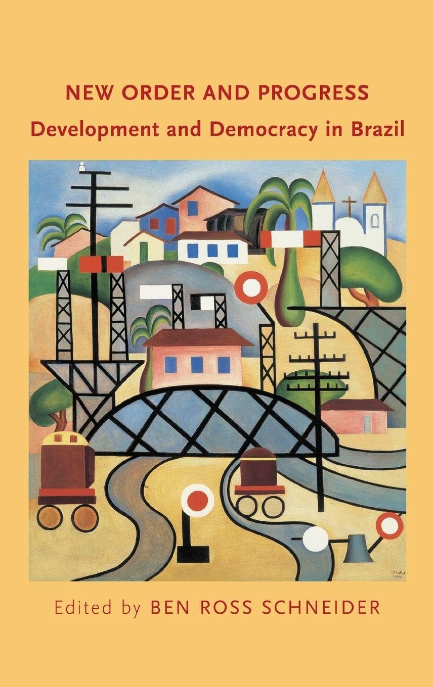 New Order and Progress: Development and Democracy in Brazil