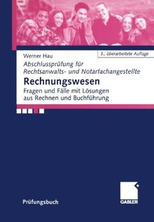 Rechnungswesen: Fragen und Fälle mit Lösungen aus Rechnen und Buchführung (Abschlussprüfung für Rechtsanwalts- und Notarfachangestellte)