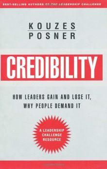 Credibility: How Leaders Gain and Lose It, Why People Demand It (Jossey-Bass Business & Management)