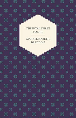 The Fatal Three Vol. III.