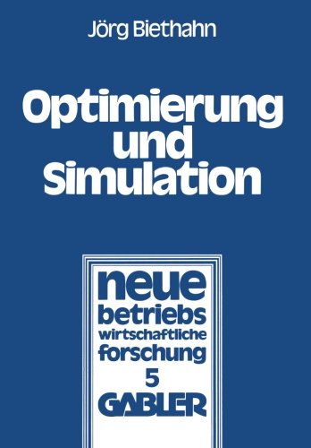 Optimierung und Simulation: Anwendung Verschiedener Optimierungsverfahren Auf E. Stochast. Lagerhaltungsproblem (Neue Betriebswirtschaftliche ... betriebswirtschaftliche forschung (nbf))