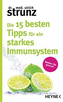 Die 15 besten Tipps für ein starkes Immunsystem: Bleiben Sie gesund!