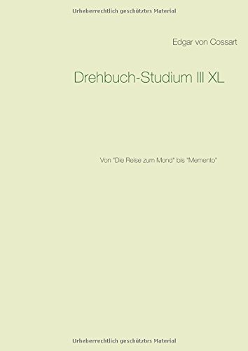 Drehbuch-Studium III XL: Von Die Reise zum Mond bis Memento