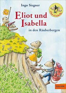 Eliot und Isabella in den Räuberbergen: Roman. Mit farbigen Bildern von Ingo Siegner