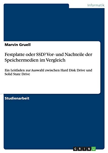 Festplatte oder SSD? Vor- und Nachteile der Speichermedien im Vergleich: Ein Leitfaden zur Auswahl zwischen Hard Disk Drive und Solid State Drive