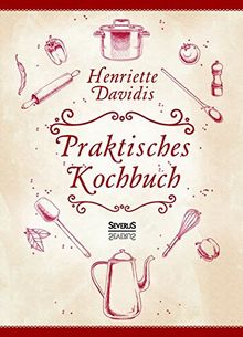 Praktisches Kochbuch für die gewöhnliche und feinere Küche. Mit über 1500 Rezepten: Herausgegeben und bearbeitet von Gertrude Wiemann