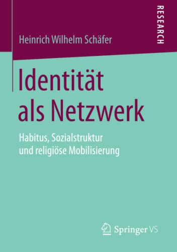 Identität als Netzwerk: Habitus, Sozialstruktur und religiöse Mobilisierung