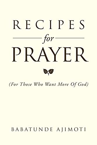 Recipes for Prayer: (For those who want more of God)