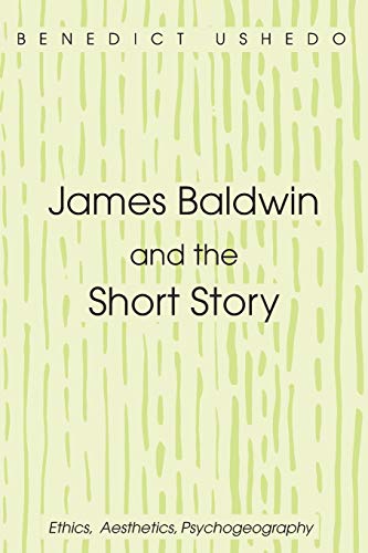 James Baldwin and the Short Story: Ethics, Aesthetics, Psychogeography