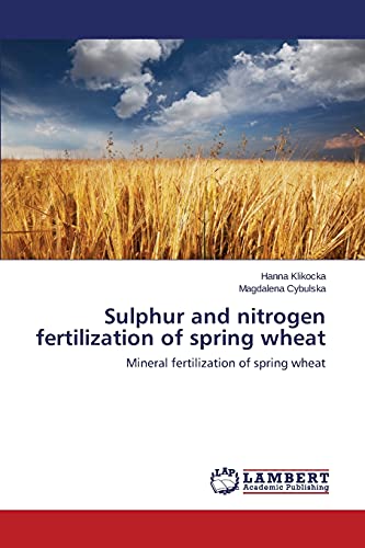Sulphur and nitrogen fertilization of spring wheat: Mineral fertilization of spring wheat