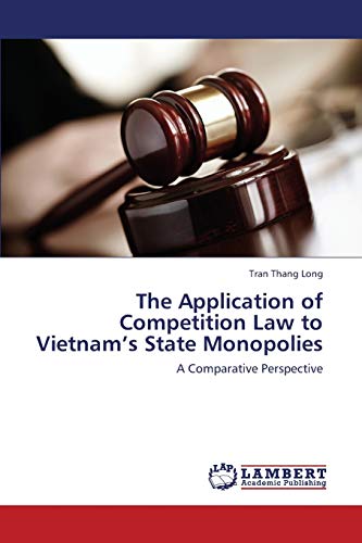 The Application of Competition Law to Vietnam’s State Monopolies: A Comparative Perspective
