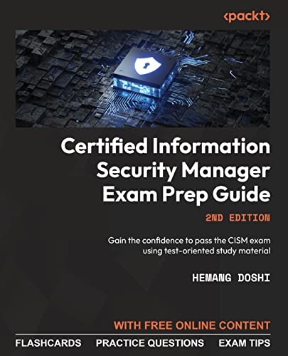 Hemang Doshi Certified Information Security Manager Exam Prep Guide - Second Edition, Gain The Confidence To Pass The Cism Exam Using Test-oriented Study Material