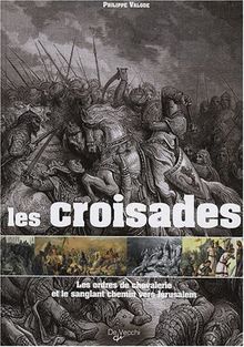 Les croisades : les ordres de chevalerie et le sanglant chemin vers Jérusalem