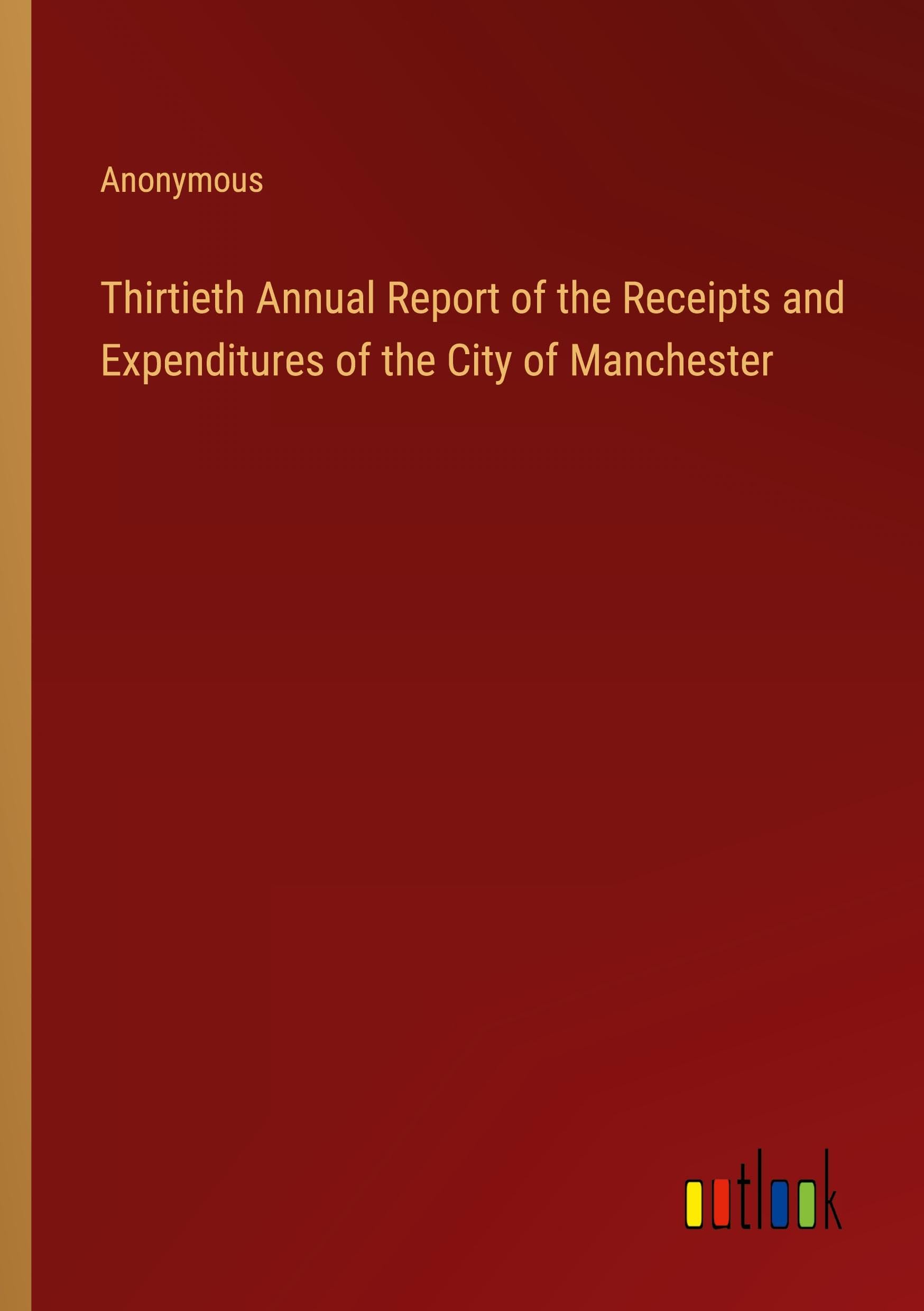 Thirtieth Annual Report of the Receipts and Expenditures of the City of Manchester