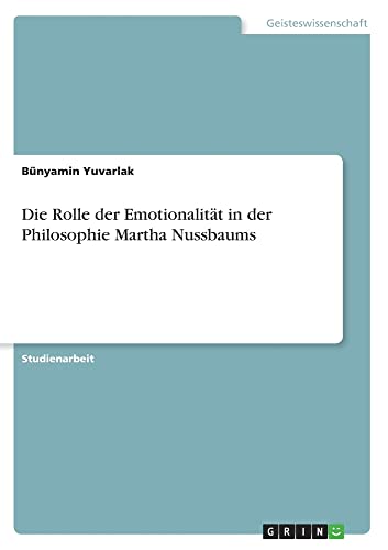 Die Rolle der Emotionalität in der Philosophie Martha Nussbaums