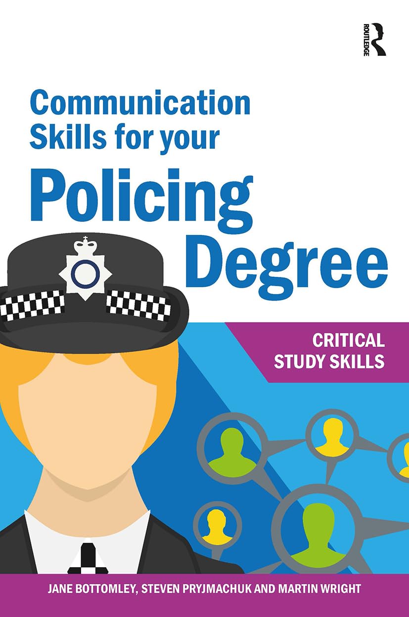 Communication Skills for your Policing Degree (Critical Study Skills)