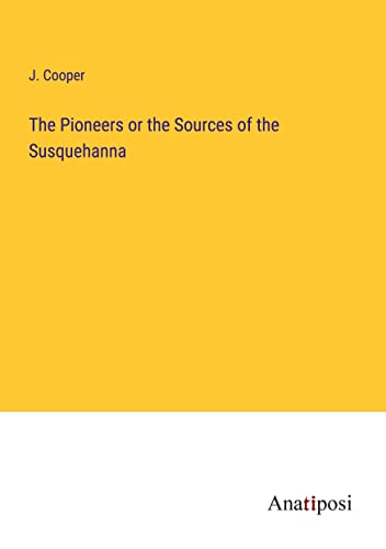 The Pioneers or the Sources of the Susquehanna