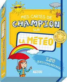 Mes cartes de champion sur la météo : 150 questions-réponses