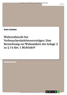 Widerrufsrecht bei Verbraucherdarlehensverträgen. Eine Betrachtung zur Wirksamkeit der Anlage 2 zu § 14 Abs. 1 BGB-InfoV