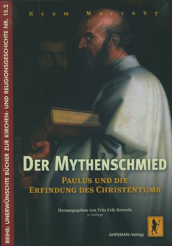 Der Mythenschmied: Paulus und die Erfindung des Christentums