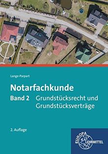 Notarfachkunde - Grundstücksrecht und Grundstücksverträge: Band 2