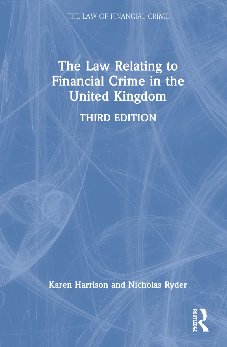 The Law Relating to Financial Crime in the United Kingdom (The Law Of Financial Crime)