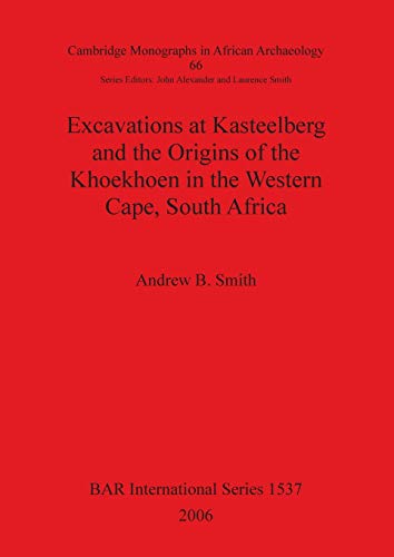 Excavations at Kasteelberg and the Origins of the Khoekhoen in the Western Cape, South Africa (British Archaeological Reports British Series, Band 1537)